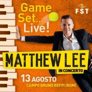 Game, Set... Live! La FST presenta Matthew Lee in concerto